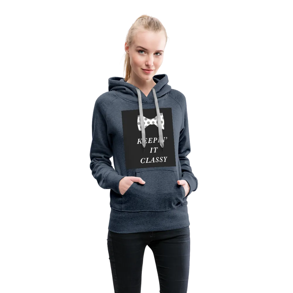 Keepin' It Classy Women’s Premium Hoodie