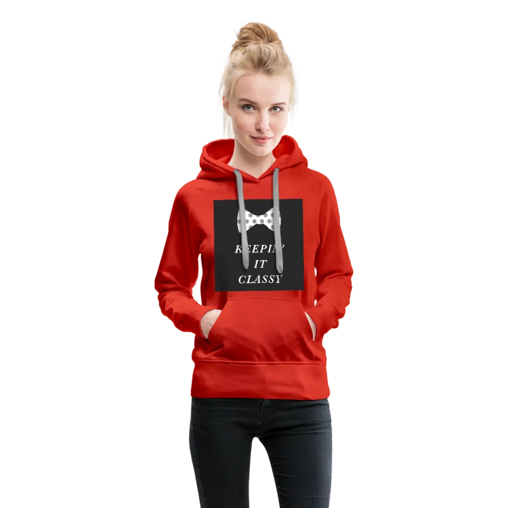 Keepin' It Classy Women’s Premium Hoodie