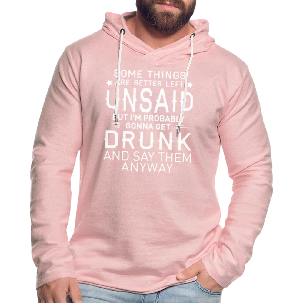 Some Things Are Better Left Unsaid Unisex Lightweight Terry Hoodie