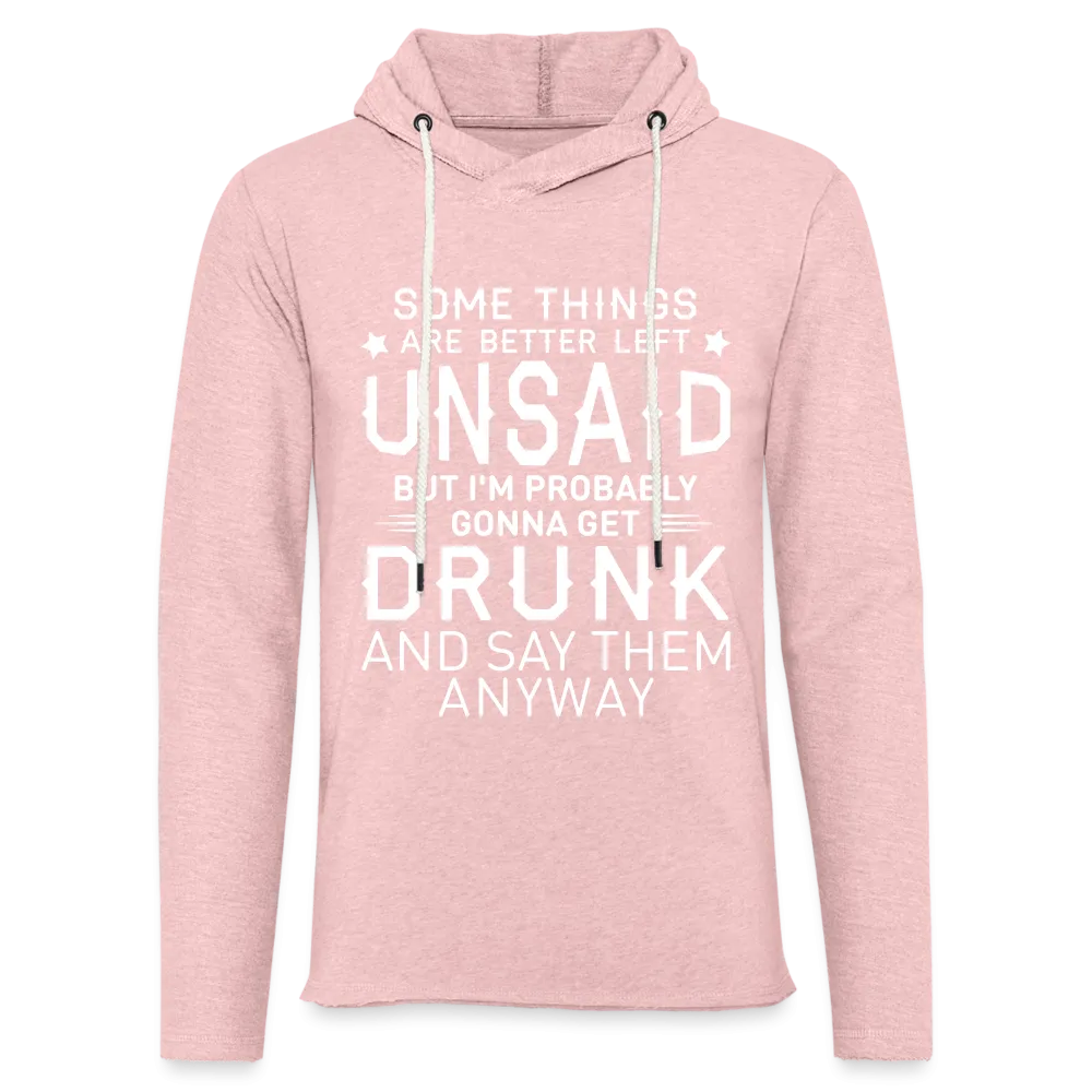 Some Things Are Better Left Unsaid Unisex Lightweight Terry Hoodie