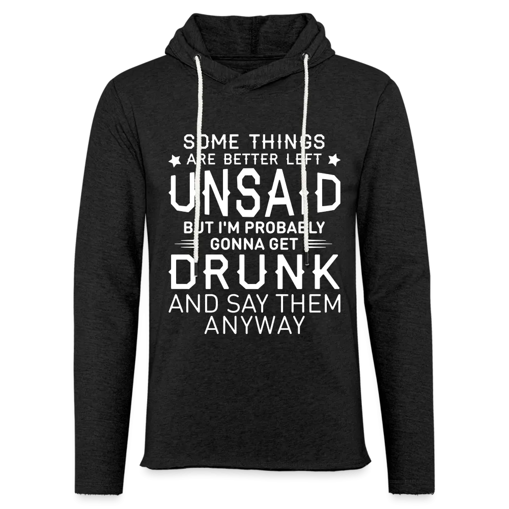 Some Things Are Better Left Unsaid Unisex Lightweight Terry Hoodie