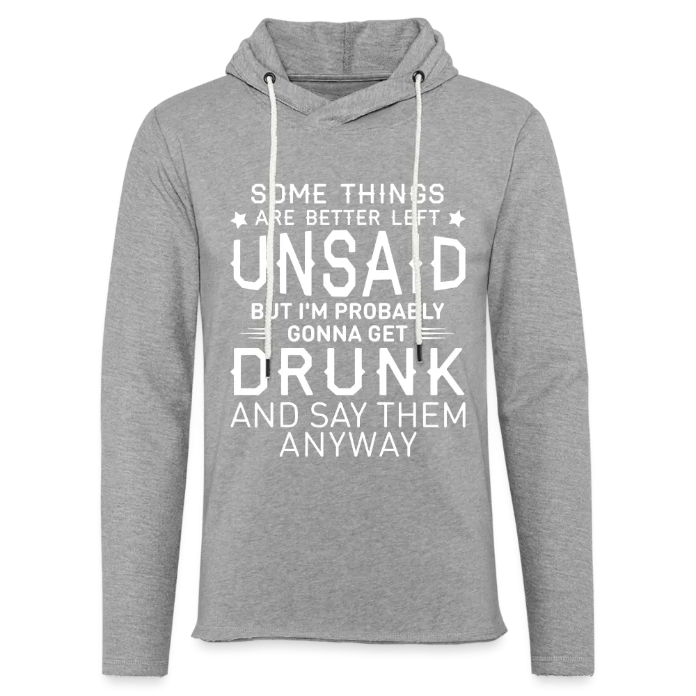 Some Things Are Better Left Unsaid Unisex Lightweight Terry Hoodie