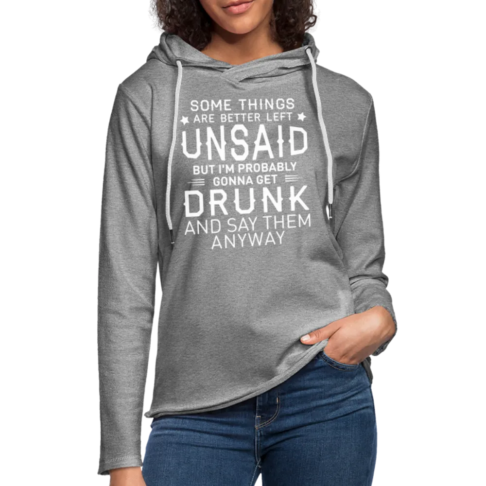 Some Things Are Better Left Unsaid Unisex Lightweight Terry Hoodie